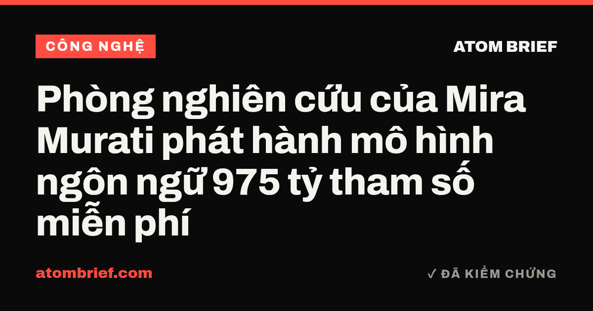 Phòng nghiên cứu của Mira Murati phát hành mô hình ngôn ngữ 975 tỷ tham số miễn phí