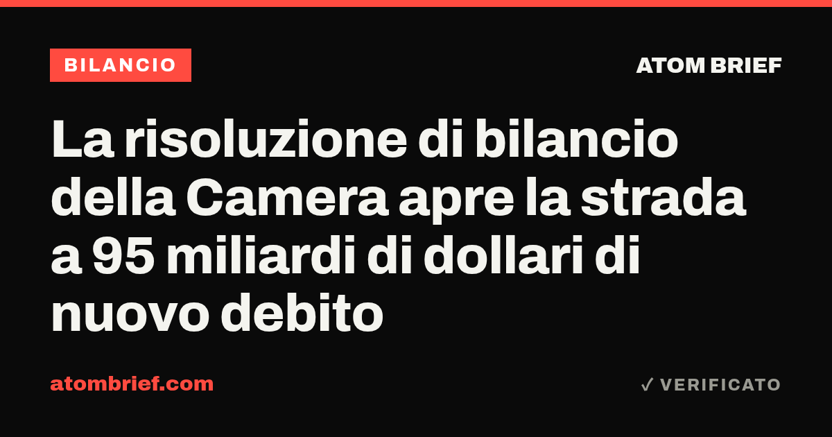 La risoluzione di bilancio della Camera apre la strada a 95 miliardi di dollari di nuovo debito
