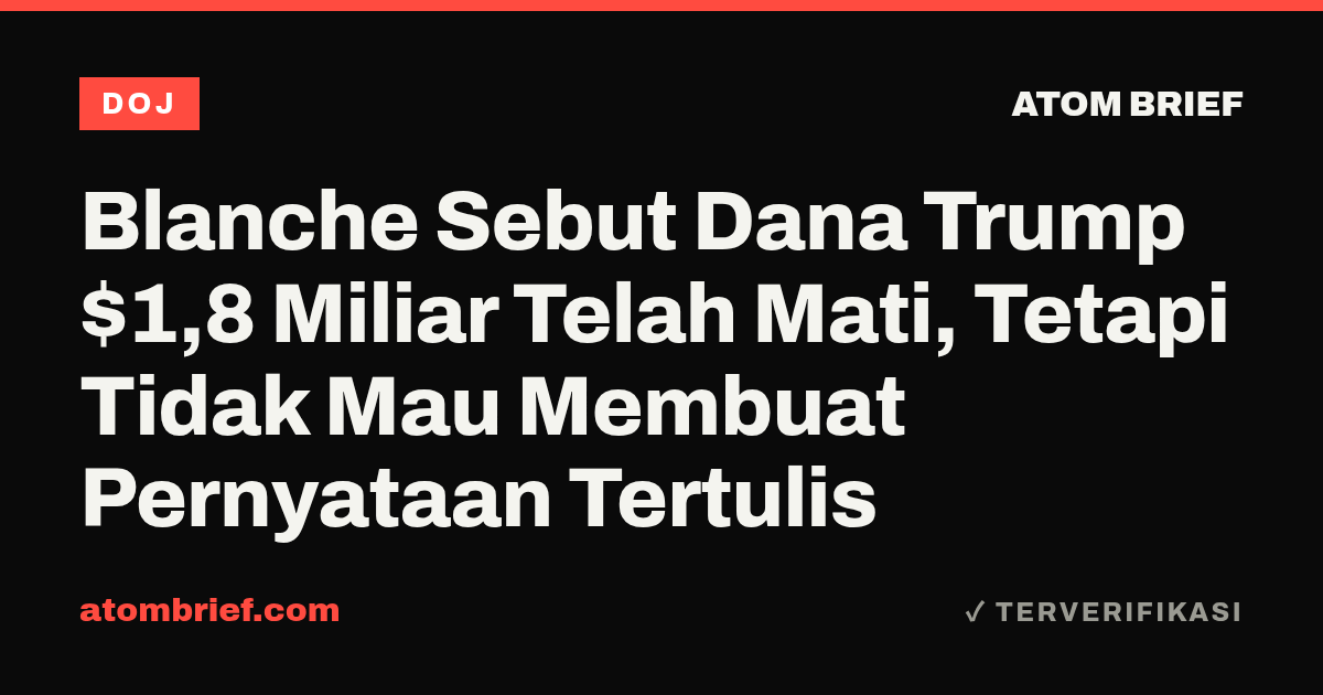 Blanche Sebut Dana Trump $1,8 Miliar Telah Mati, Tetapi Tidak Mau Membuat Pernyataan Tertulis