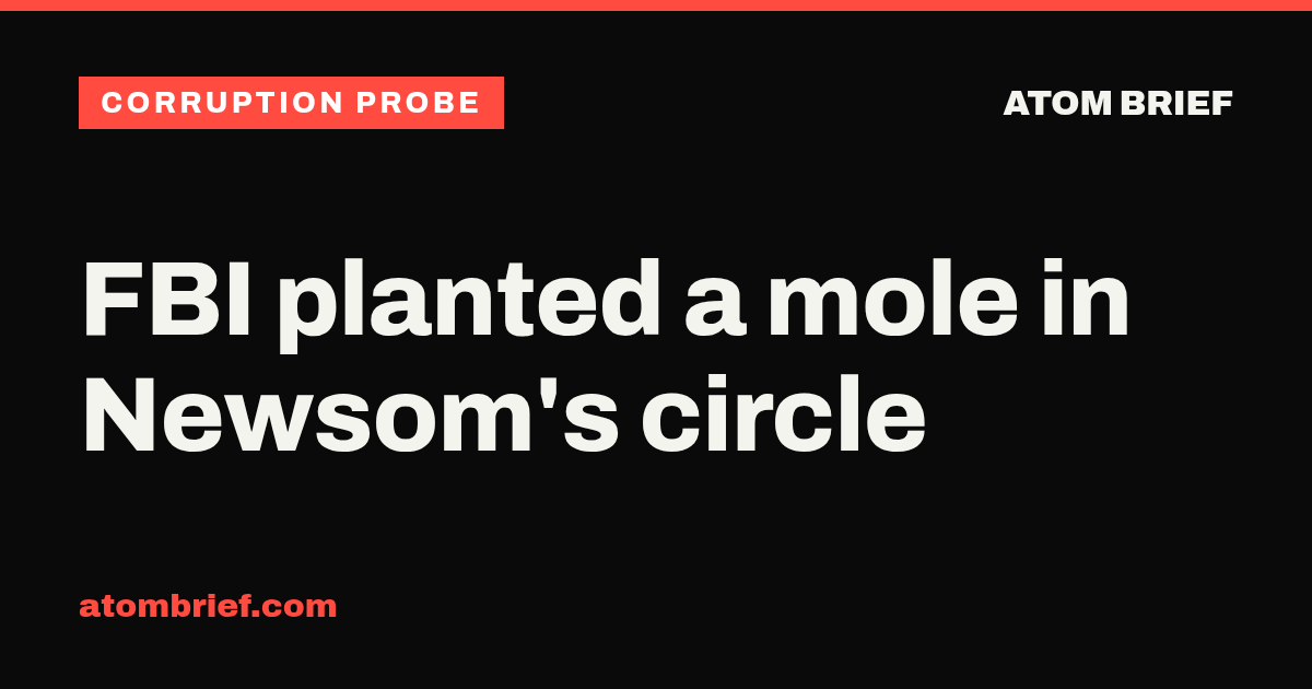 FBI planted a mole in Newsom's circle