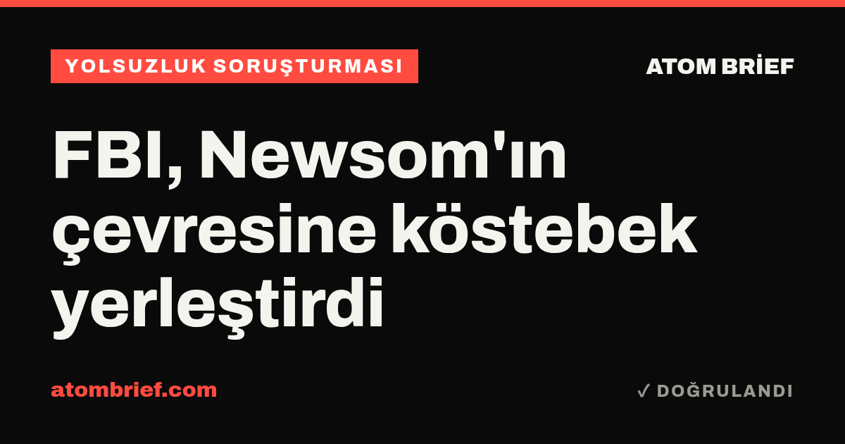 FBI, Newsom'ın çevresine köstebek yerleştirdi