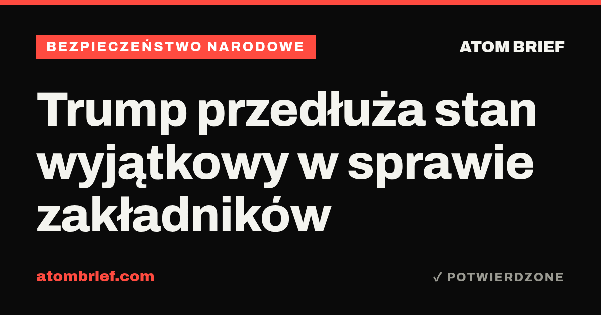 Trump przedłuża stan wyjątkowy w sprawie zakładników