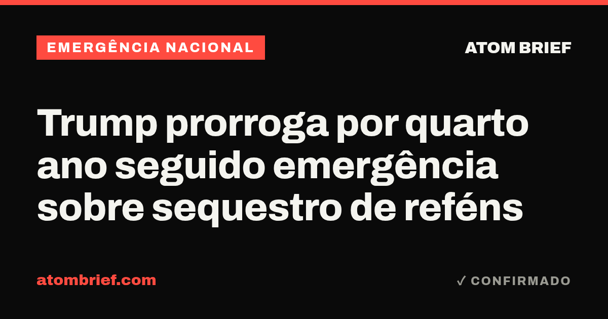 Trump prorroga por quarto ano seguido emergência sobre sequestro de reféns