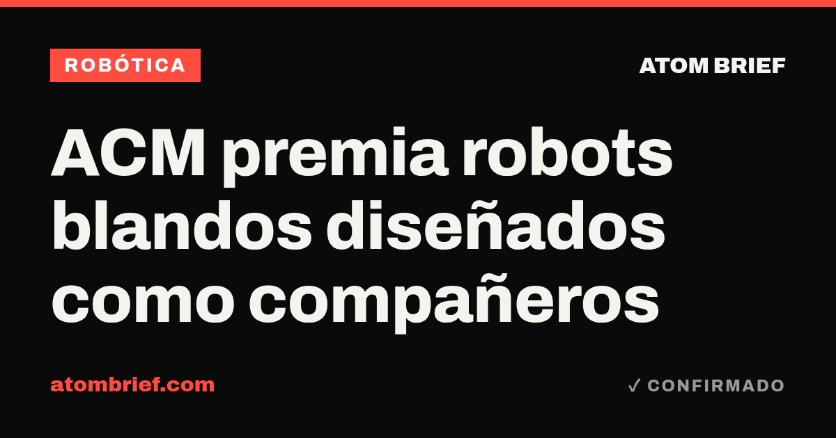ACM premia robots blandos diseñados como compañeros