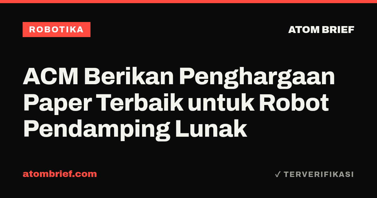 ACM Berikan Penghargaan Paper Terbaik untuk Robot Pendamping Lunak