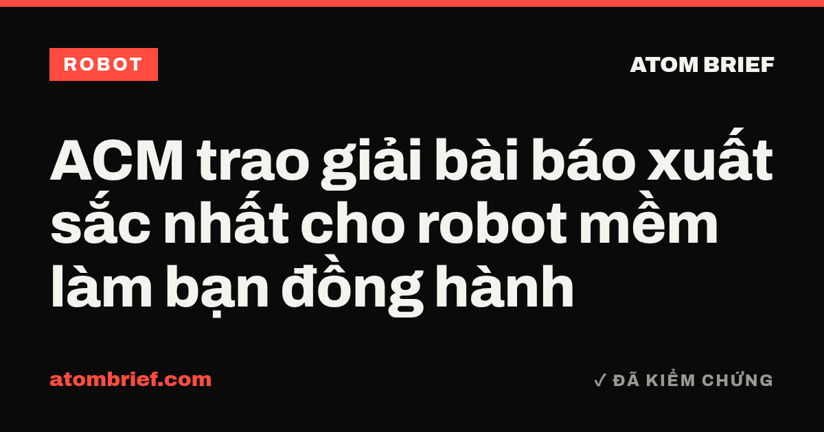 ACM trao giải bài báo xuất sắc nhất cho robot mềm làm bạn đồng hành
