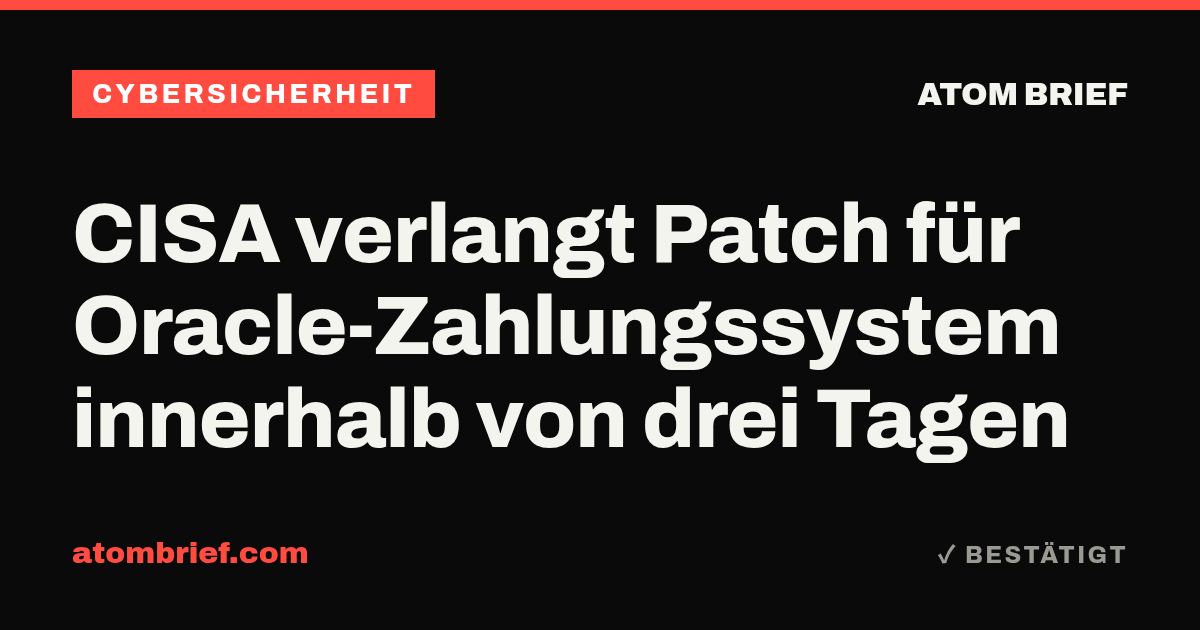 CISA verlangt Patch für Oracle-Zahlungssystem innerhalb von drei Tagen