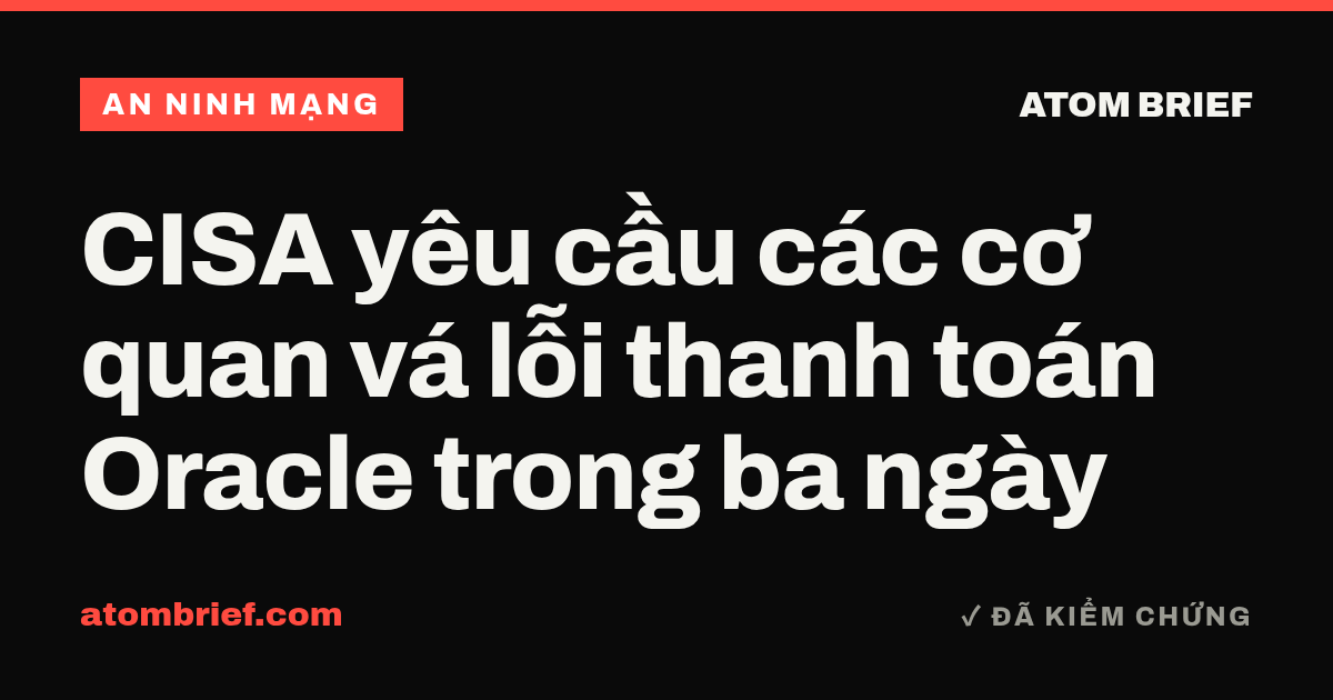 CISA yêu cầu các cơ quan vá lỗi thanh toán Oracle trong ba ngày
