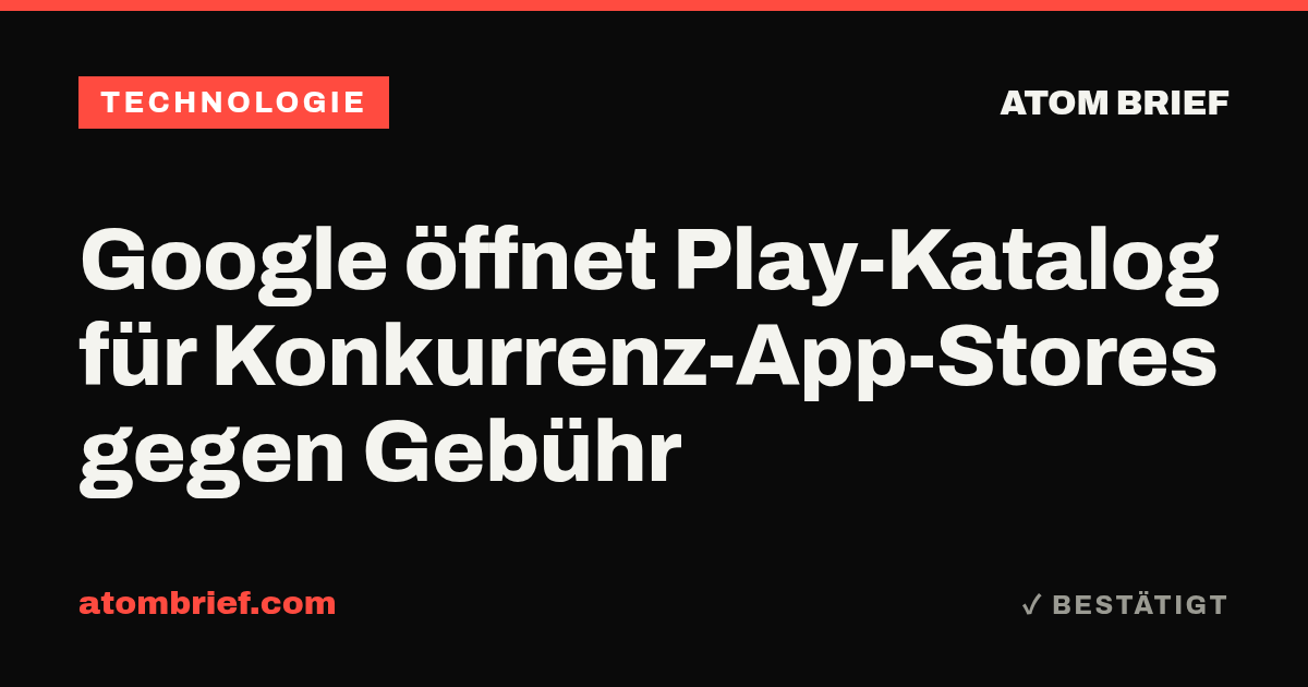 Google öffnet Play-Katalog für Konkurrenz-App-Stores gegen Gebühr