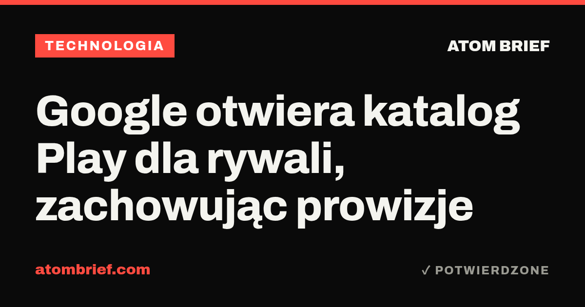 Google otwiera katalog Play dla rywali, zachowując prowizje
