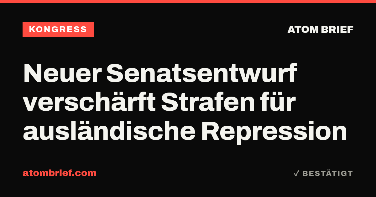 Neuer Senatsentwurf verschärft Strafen für ausländische Repression