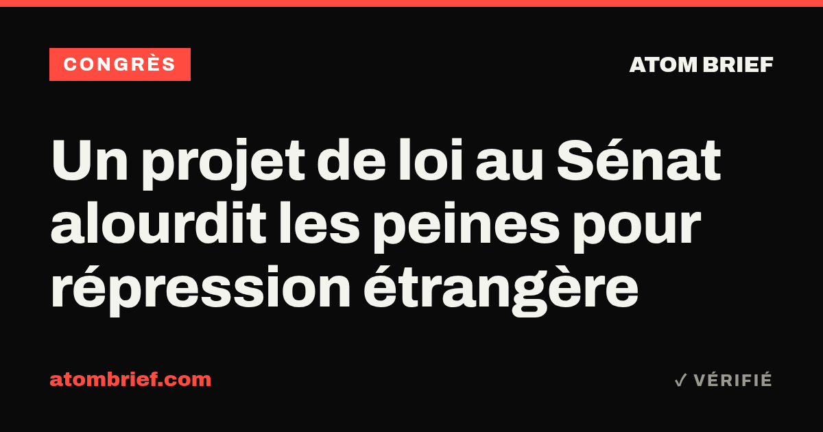 Un projet de loi au Sénat alourdit les peines pour répression étrangère
