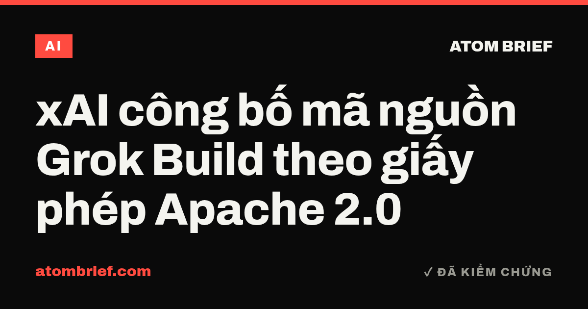 xAI công bố mã nguồn Grok Build theo giấy phép Apache 2.0
