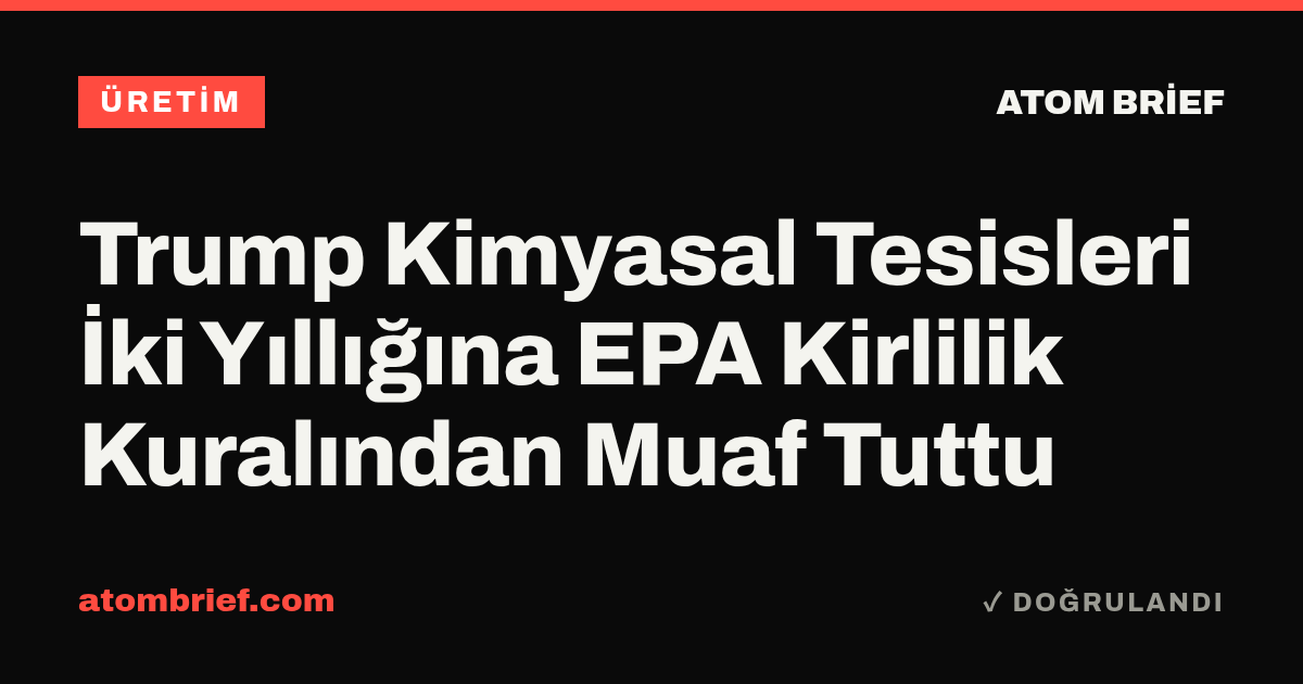 Trump Kimyasal Tesisleri İki Yıllığına EPA Kirlilik Kuralından Muaf Tuttu