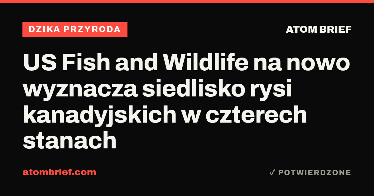 US Fish and Wildlife na nowo wyznacza siedlisko rysi kanadyjskich w czterech stanach