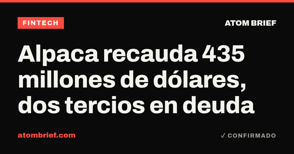 Alpaca recauda 435 millones de dólares, dos tercios en deuda