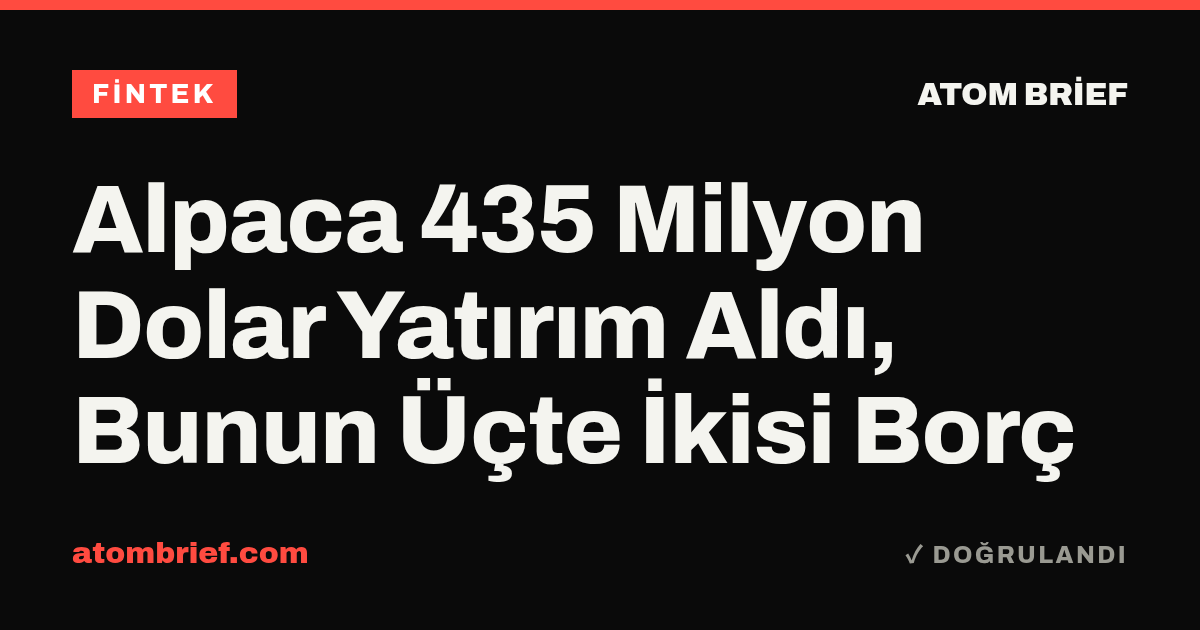Alpaca 435 Milyon Dolar Yatırım Aldı, Bunun Üçte İkisi Borç
