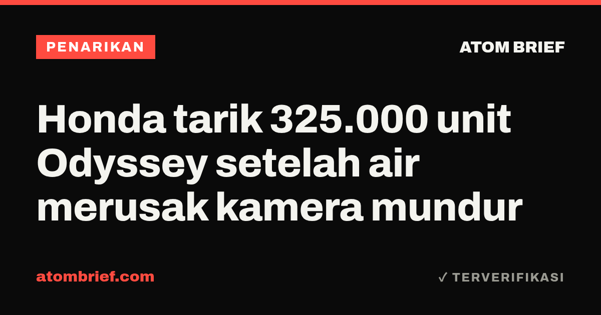 Honda tarik 325.000 unit Odyssey setelah air merusak kamera mundur