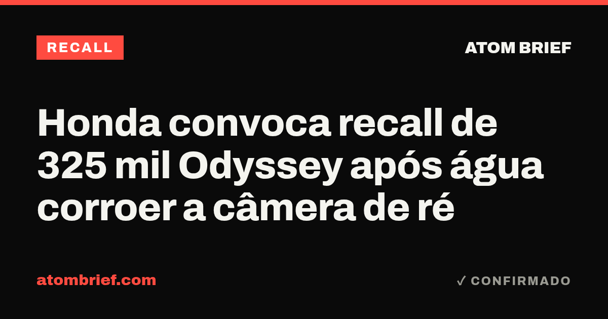 Honda convoca recall de 325 mil Odyssey após água corroer a câmera de ré
