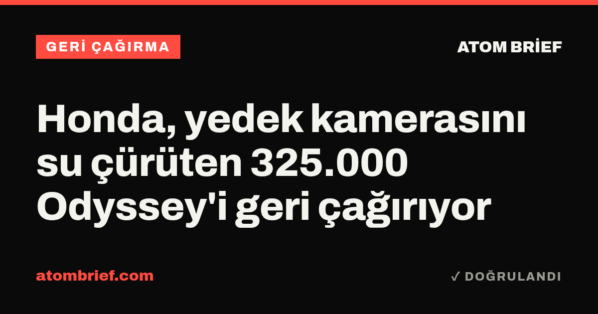 Honda, yedek kamerasını su çürüten 325.000 Odyssey'i geri çağırıyor
