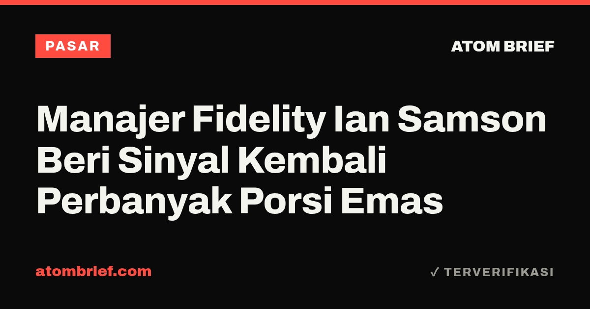 Manajer Fidelity Ian Samson Beri Sinyal Kembali Perbanyak Porsi Emas