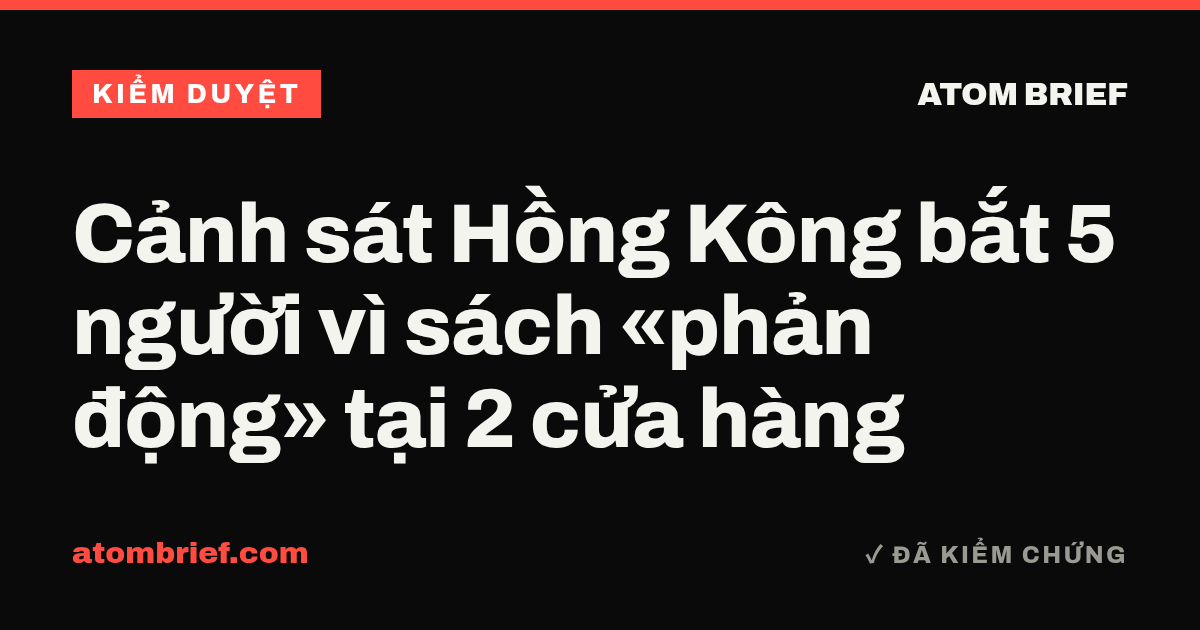 Cảnh sát Hồng Kông bắt 5 người vì sách «phản động» tại 2 cửa hàng