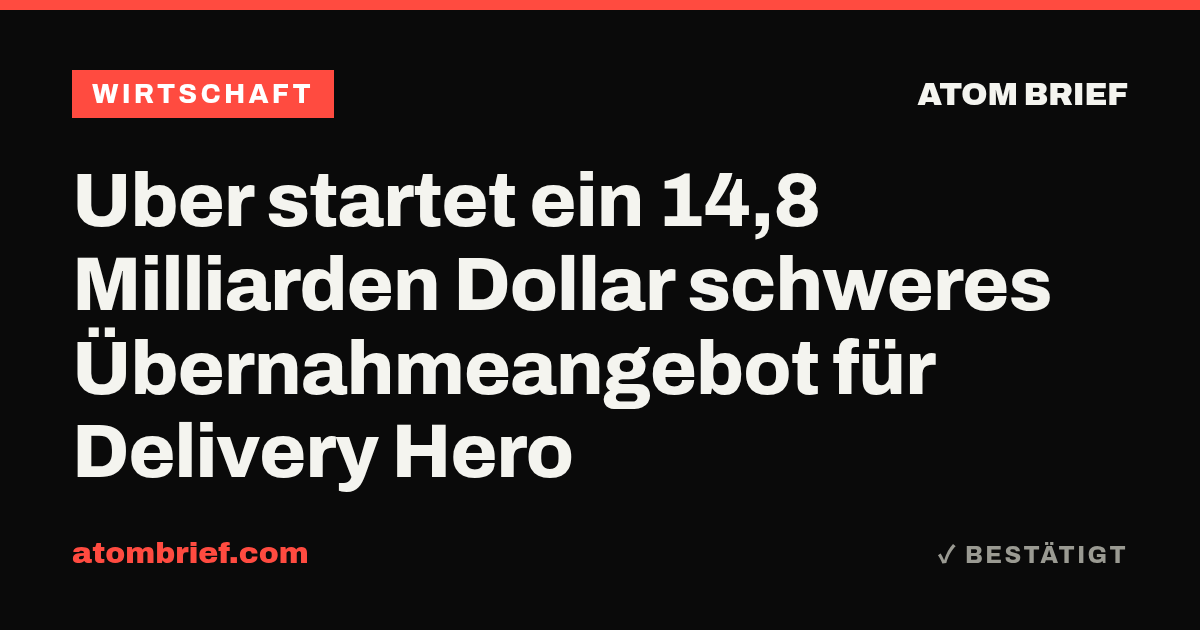 Uber startet ein 14,8 Milliarden Dollar schweres Übernahmeangebot für Delivery Hero