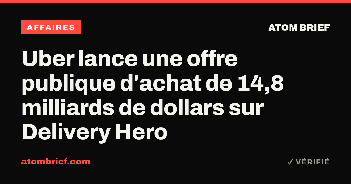 Uber lance une offre publique d'achat de 14,8 milliards de dollars sur Delivery Hero