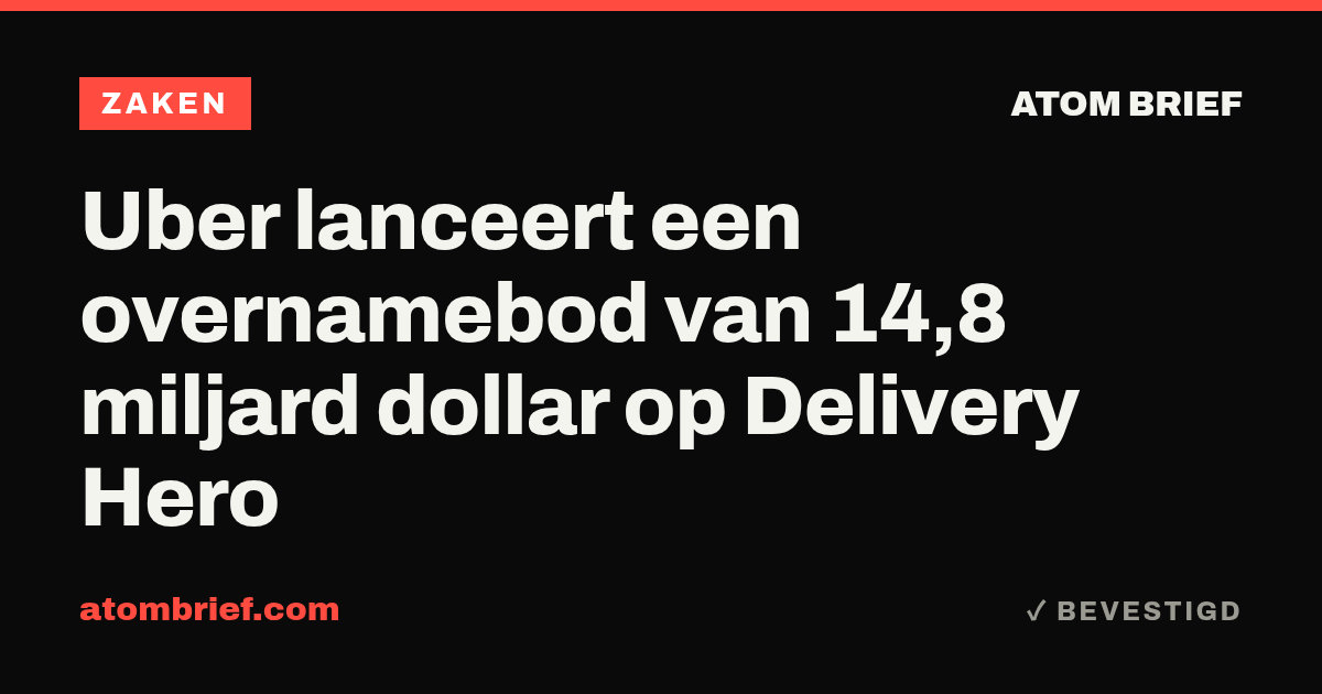 Uber lanceert een overnamebod van 14,8 miljard dollar op Delivery Hero