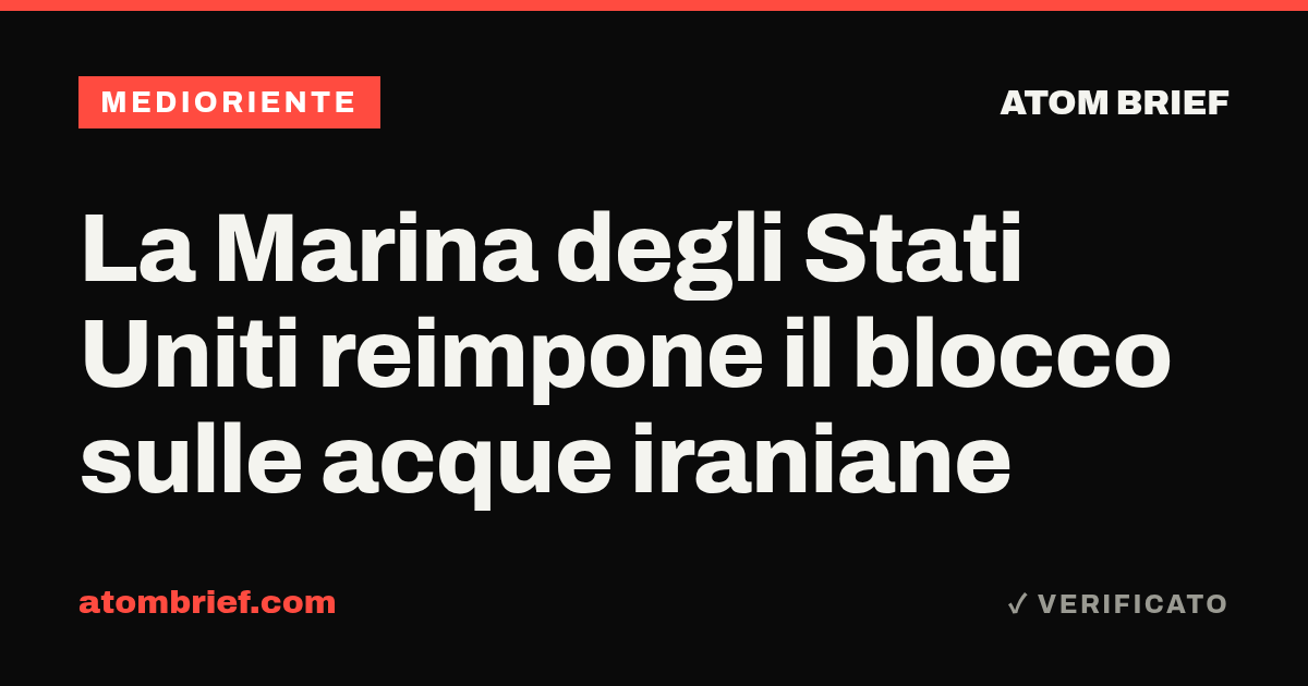 La Marina degli Stati Uniti reimpone il blocco sulle acque iraniane