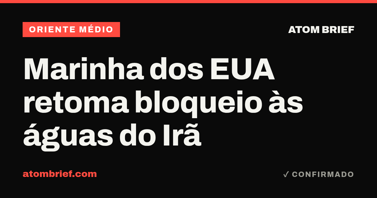 Marinha dos EUA retoma bloqueio às águas do Irã