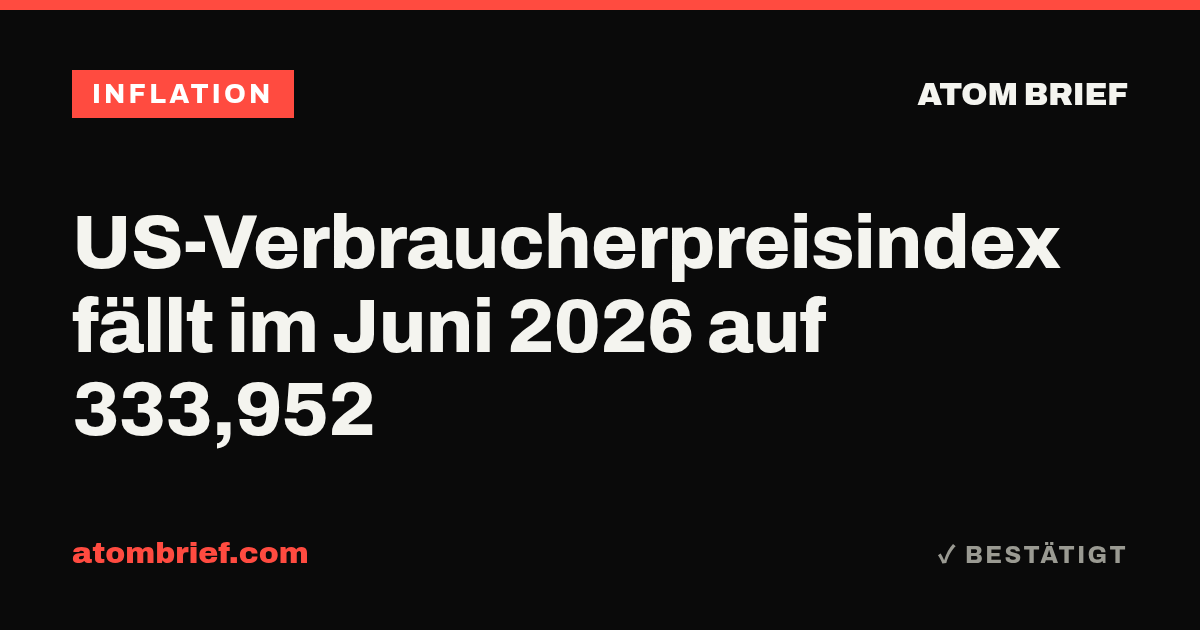 US-Verbraucherpreisindex fällt im Juni 2026 auf 333,952