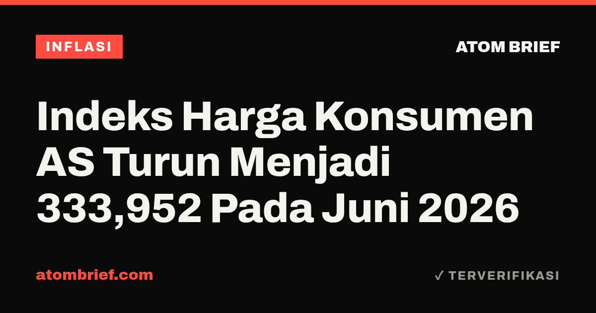 Indeks Harga Konsumen AS Turun Menjadi 333,952 Pada Juni 2026