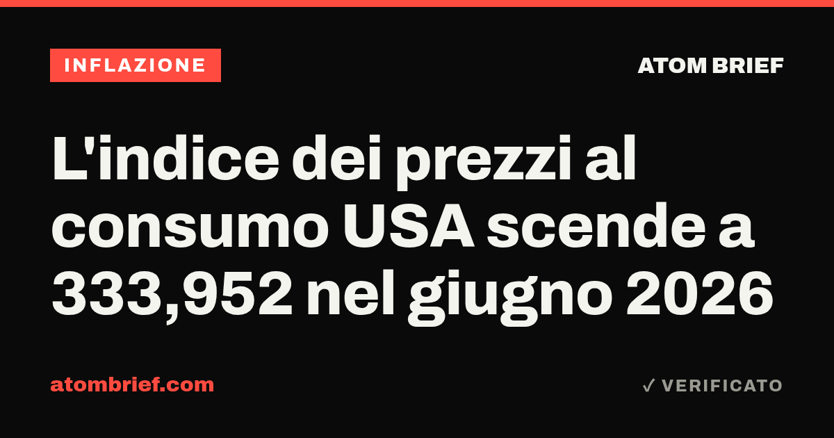 L'indice dei prezzi al consumo USA scende a 333,952 nel giugno 2026