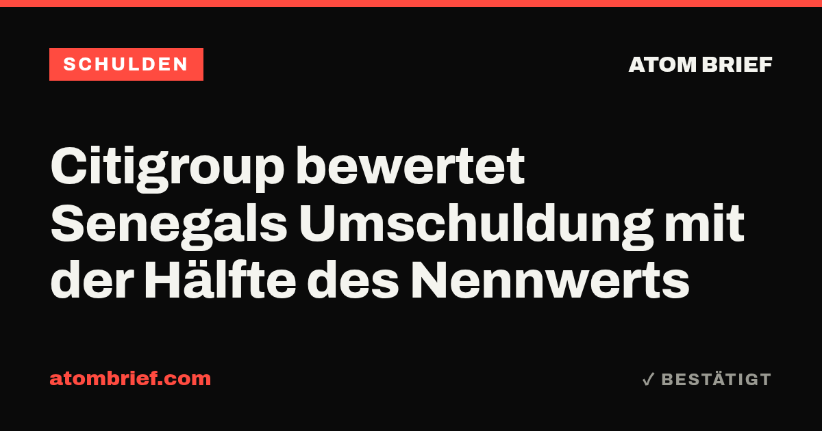 Citigroup bewertet Senegals Umschuldung mit der Hälfte des Nennwerts