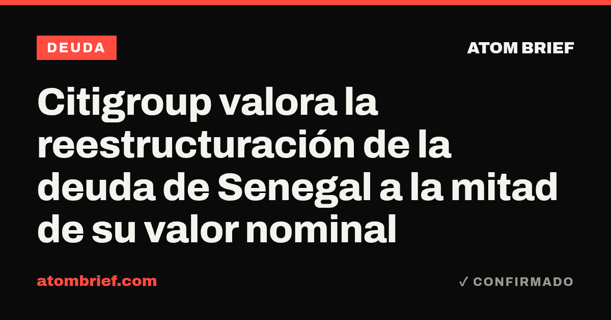 Citigroup valora la reestructuración de la deuda de Senegal a la mitad de su valor nominal