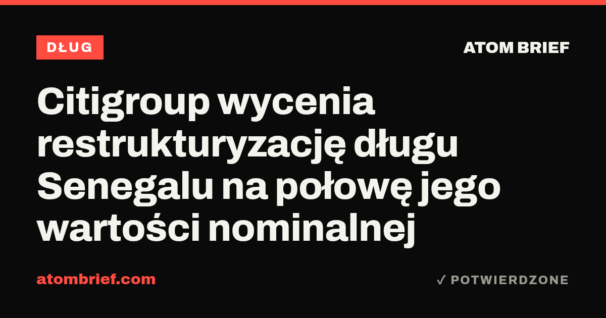 Citigroup wycenia restrukturyzację długu Senegalu na połowę jego wartości nominalnej