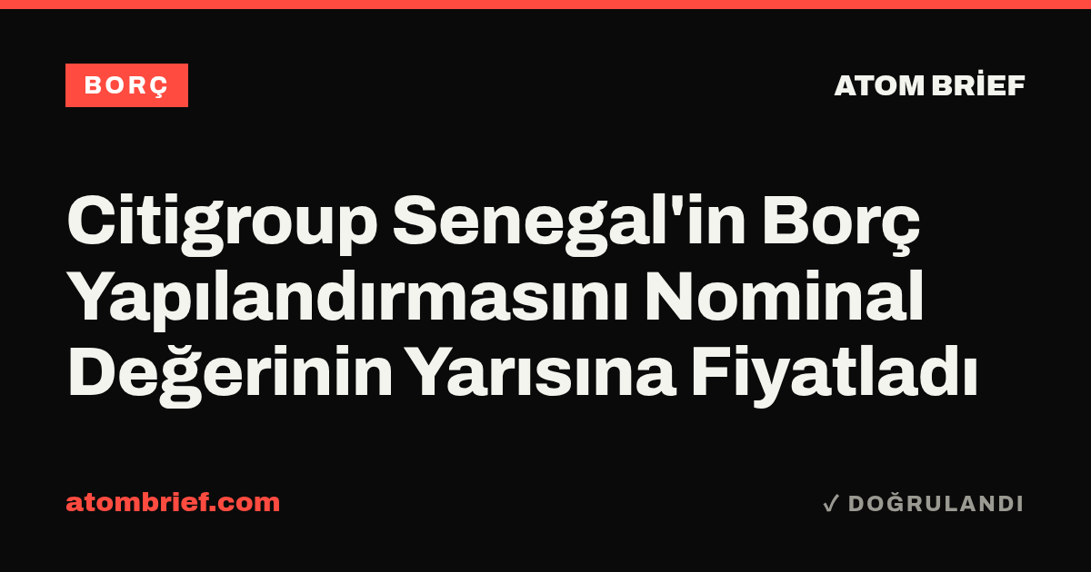 Citigroup Senegal'in Borç Yapılandırmasını Nominal Değerinin Yarısına Fiyatladı
