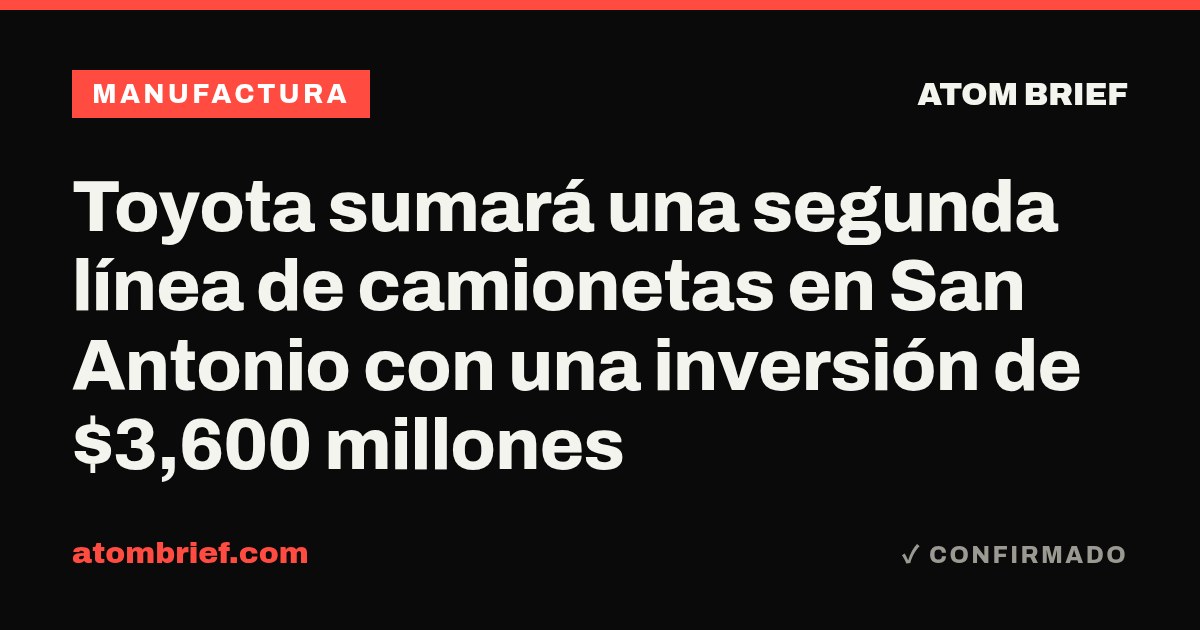 Toyota sumará una segunda línea de camionetas en San Antonio con una inversión de $3,600 millones