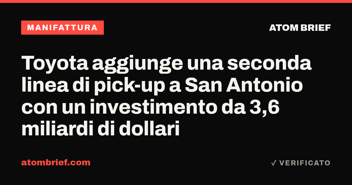 Toyota aggiunge una seconda linea di pick-up a San Antonio con un investimento da 3,6 miliardi di dollari