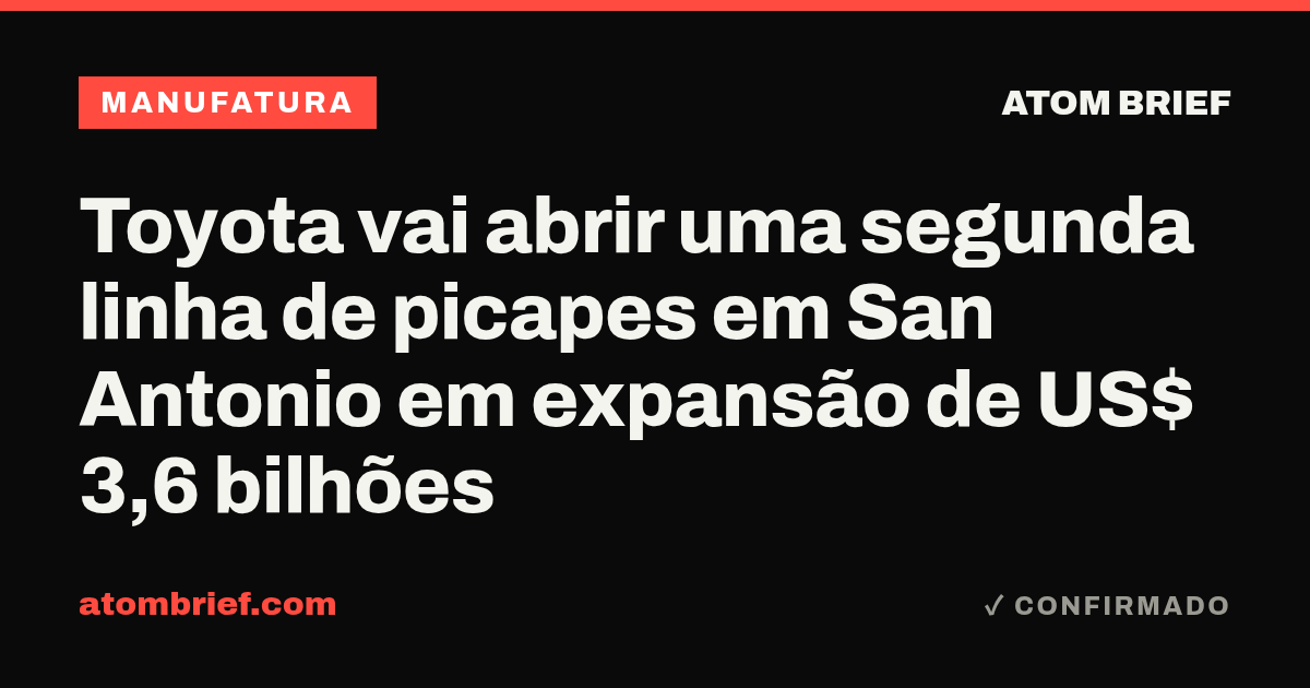Toyota vai abrir uma segunda linha de picapes em San Antonio em expansão de US$ 3,6 bilhões