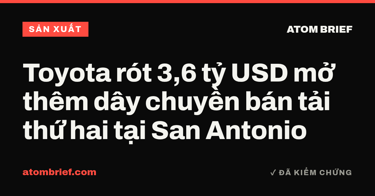 Toyota rót 3,6 tỷ USD mở thêm dây chuyền bán tải thứ hai tại San Antonio