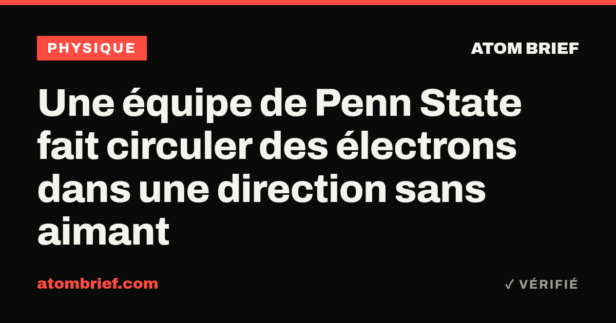 Une équipe de Penn State fait circuler des électrons dans une direction sans aimant