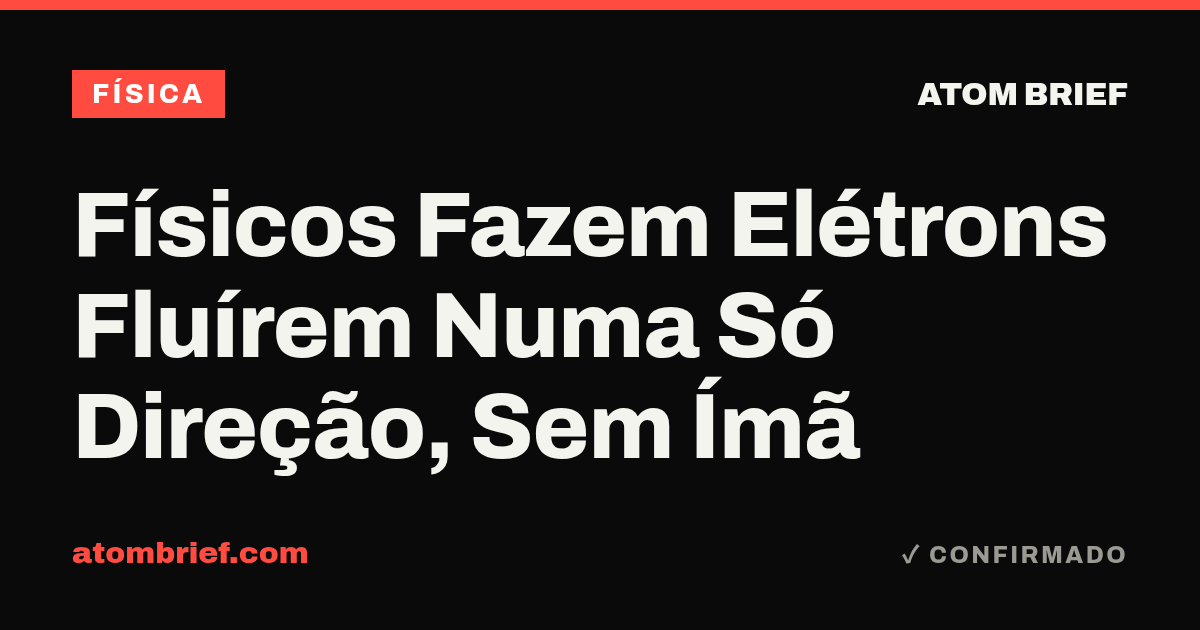 Físicos Fazem Elétrons Fluírem Numa Só Direção, Sem Ímã
