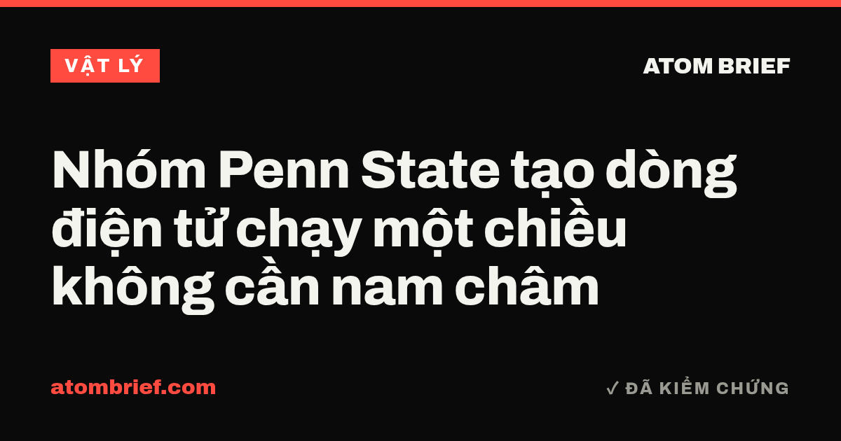 Nhóm Penn State tạo dòng điện tử chạy một chiều không cần nam châm