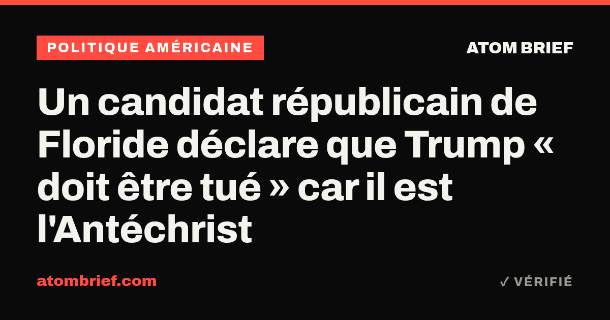 Un candidat républicain de Floride déclare que Trump « doit être tué » car il est l'Antéchrist