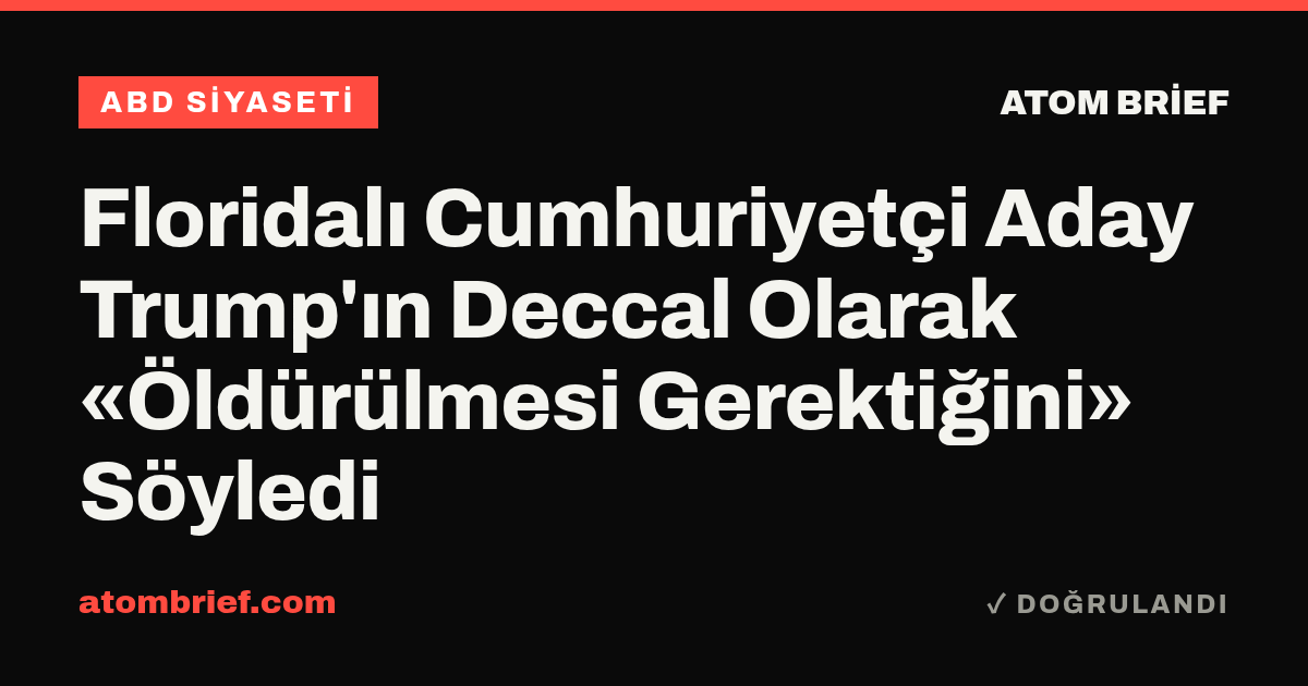 Floridalı Cumhuriyetçi Aday Trump'ın Deccal Olarak «Öldürülmesi Gerektiğini» Söyledi