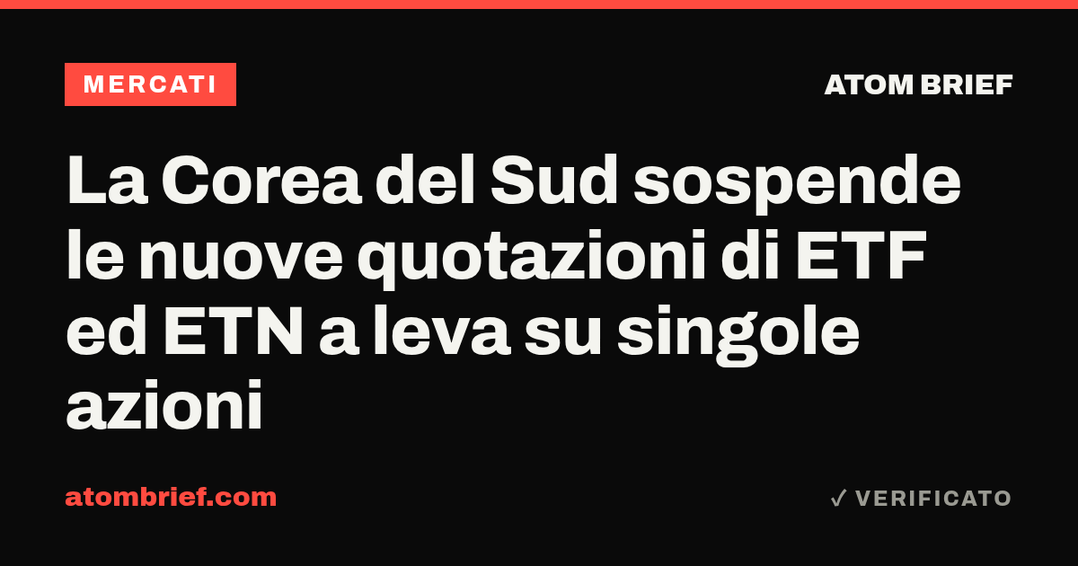 La Corea del Sud sospende le nuove quotazioni di ETF ed ETN a leva su singole azioni