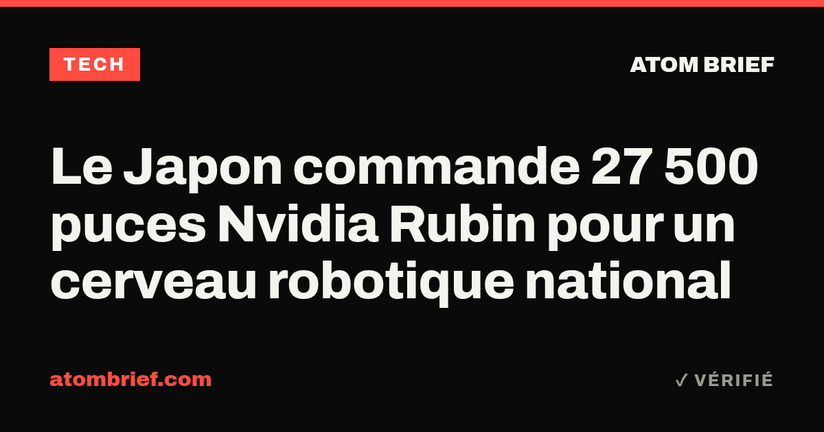Le Japon commande 27 500 puces Nvidia Rubin pour un cerveau robotique national