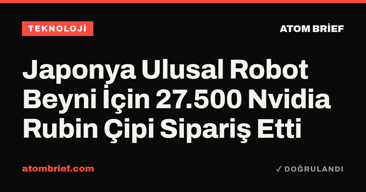 Japonya Ulusal Robot Beyni İçin 27.500 Nvidia Rubin Çipi Sipariş Etti